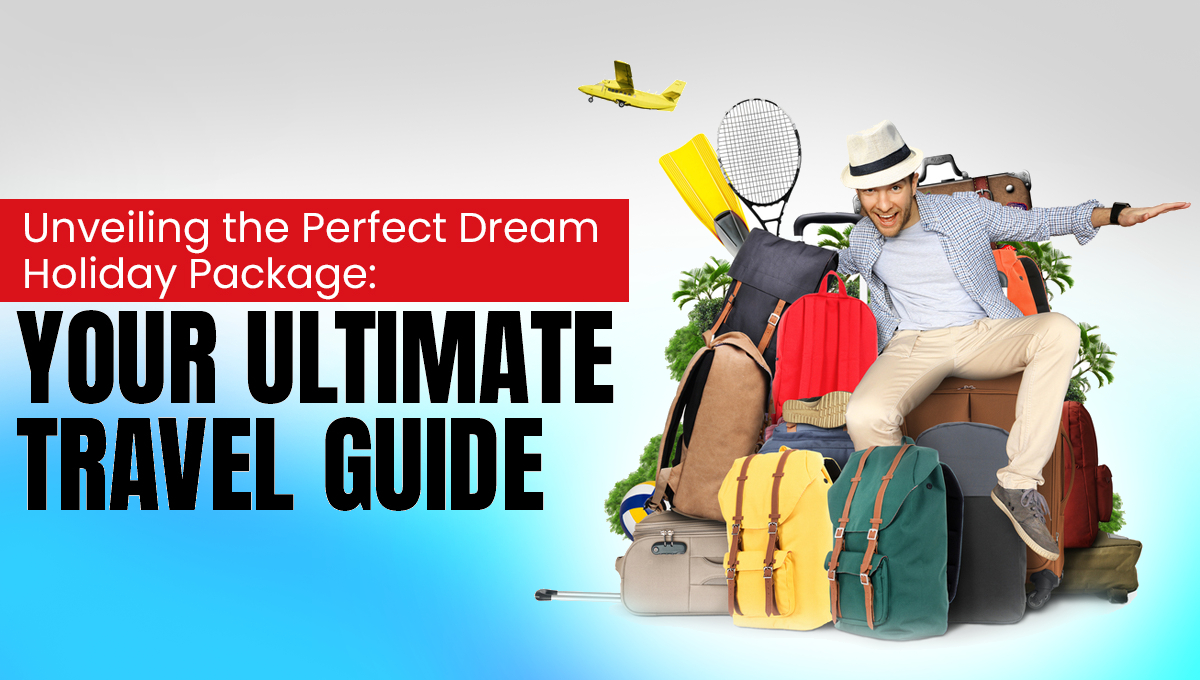 Dream holiday package